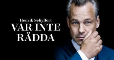 Henrik Schyffert: Var inte rädda