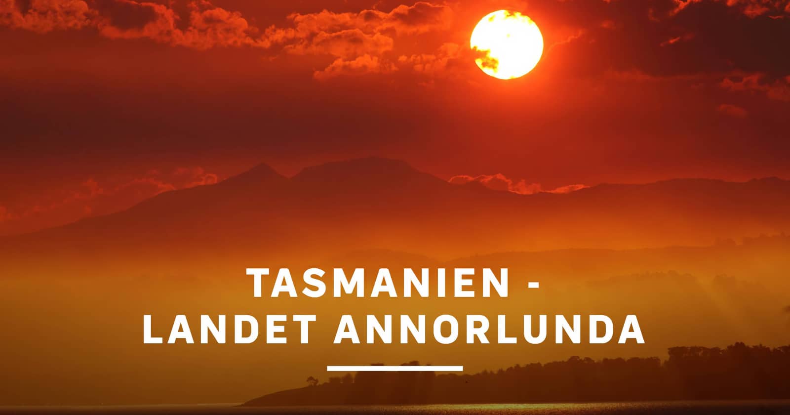 Tasmanien - landet Annorlunda