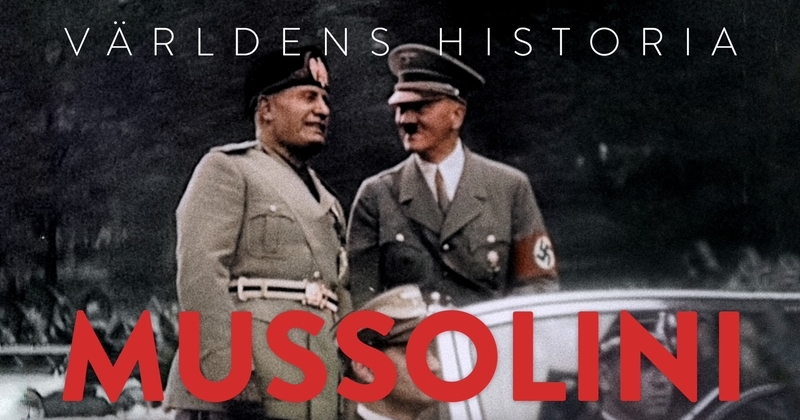 Världens historia: Mussolini - SVT Play