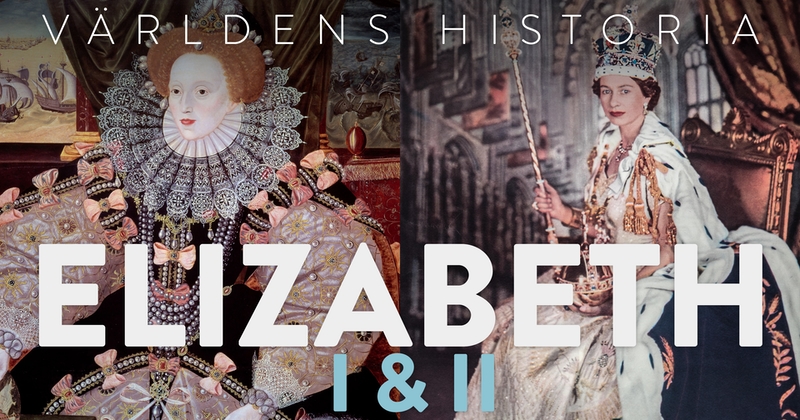 Världens historia: Elizabeth I & II SVT Play stream