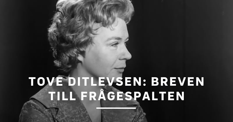 Tove Ditlevsen breven till frågespalten SVT Play