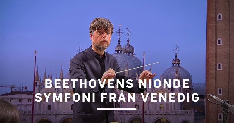 Beethovens nionde symfoni från Venedig SVT Play
