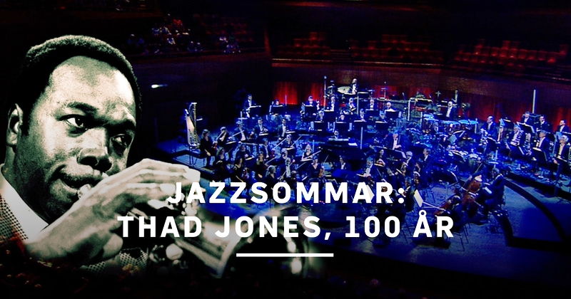 Jazzsommar: Thad Jones, 100 år på SVT Play