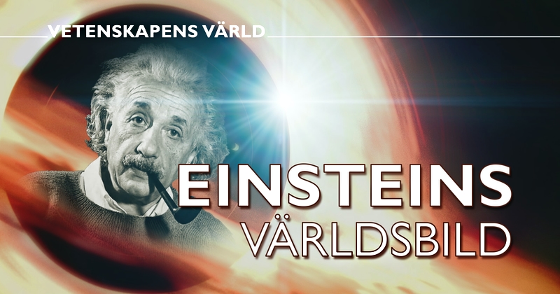 Vetenskapens värld: Einsteins världsbild