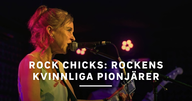 Rock Chicks: rockens kvinnliga pionjärer - SVT Play