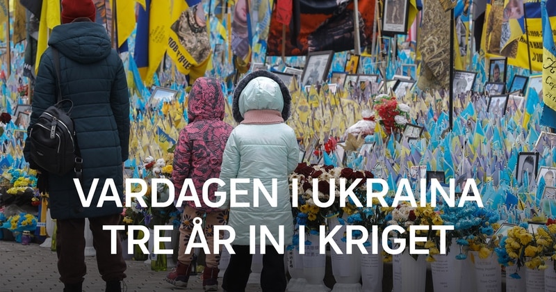 Vardagen i Ukraina - tre år in i kriget SVT Play