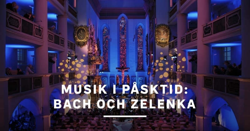 Musik i påsktic: Bach och Zelenka SVT Play