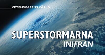 Vetenskapens värld: Superstormarna inifrån