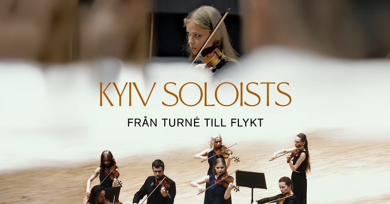 Kyiv Soloists – från turné till flykt på SVT Play streama