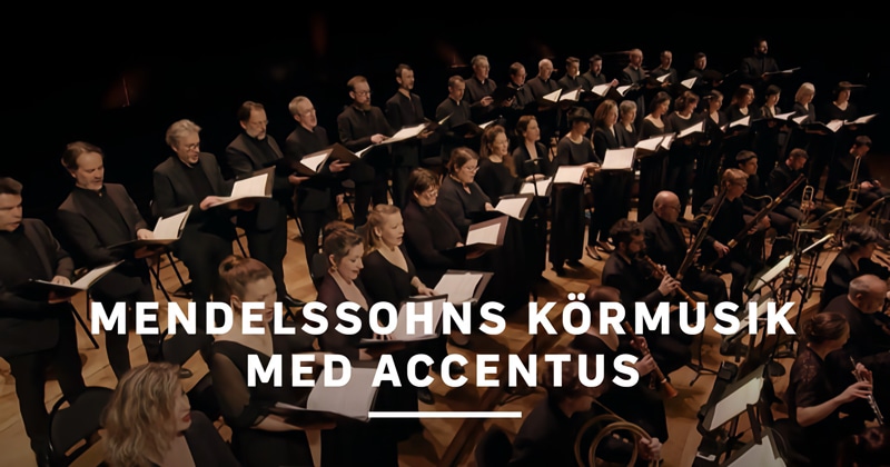 Mendelssohns körmusik med Accentus SVT Play gratis stream
