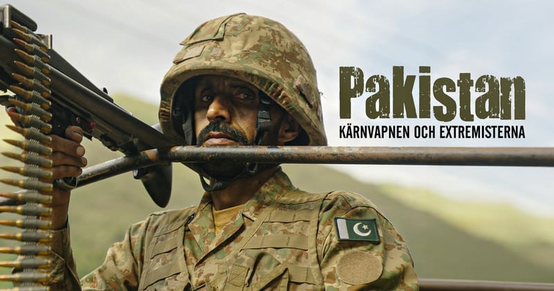 Pakistan, kärnvapnen och extremisterna på SVT Play streama