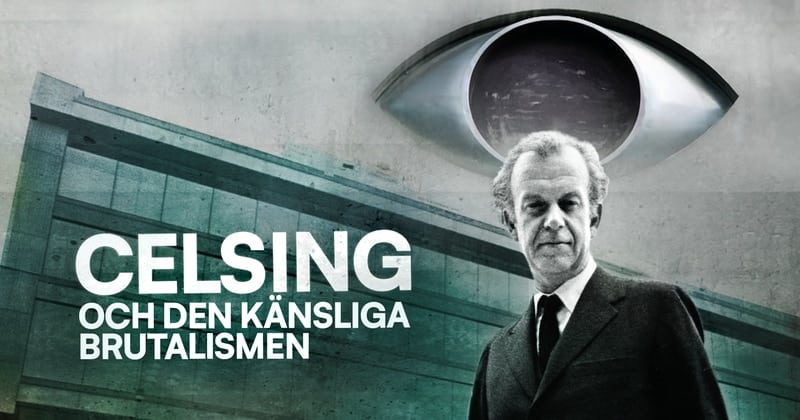 Celsing och den känsliga brutalismen på SVT Play streama