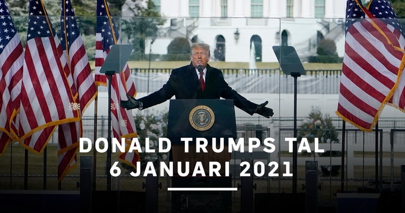 Donald Trump talar utanför Kapitolium 6 januari 2021 SVT Play