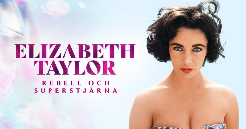 Elizabeth Taylor: Rebell och superstjärna
