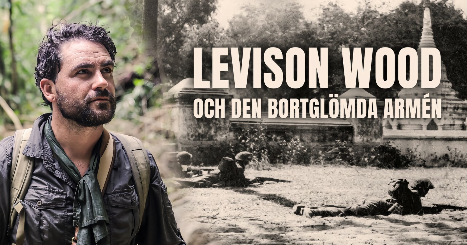 Levison Wood och den bortglömda armén på UR Play Kunskapskanalen streama