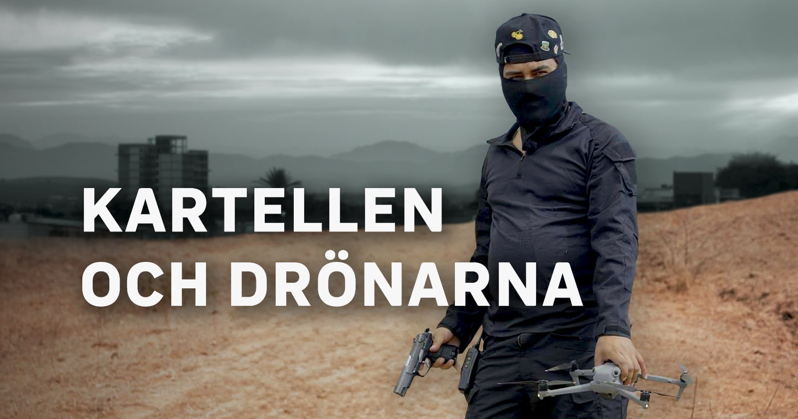 Kartellen och drönarna på SVT Play streama
