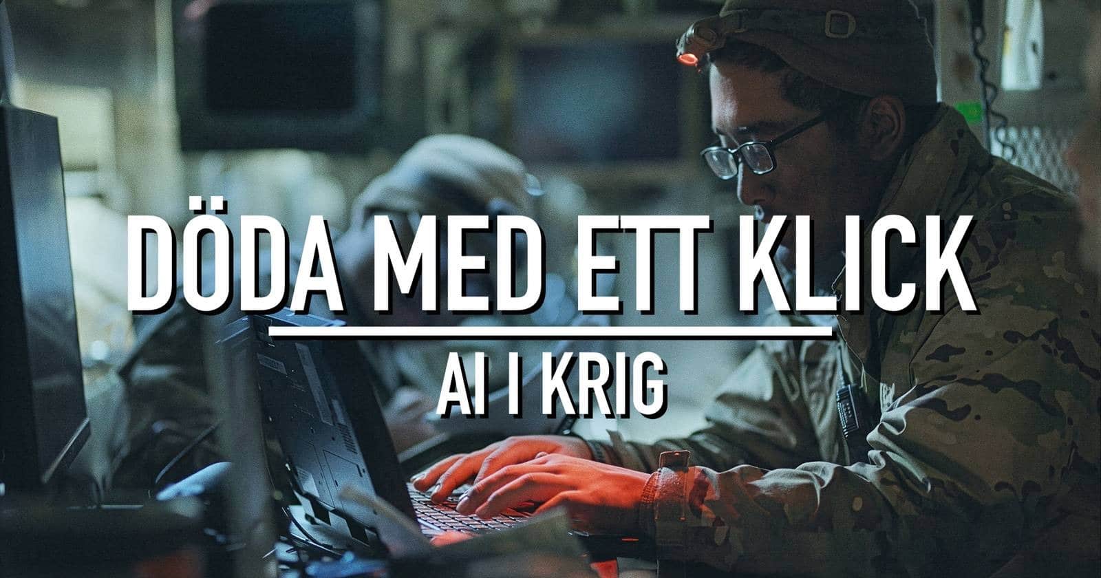 Dokument utifrån: Döda med ett klick – AI i krig på SVT Play