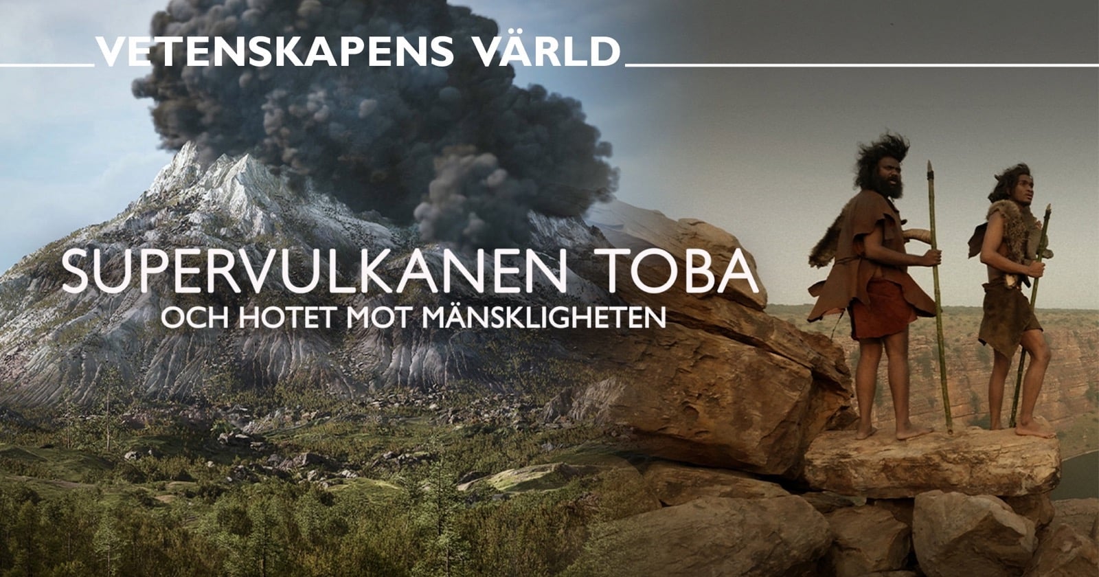 Vetenskapens värld: Supervulkanen Toba och hotet mot mänskligheten på SVT Play